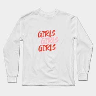 Girls Girls Girls Long Sleeve T-Shirt